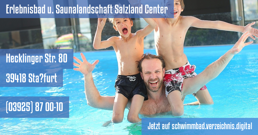 Erlebnisbad u. Saunalandschaft Salzland Center auf schwimmbad.verzeichnis.digital